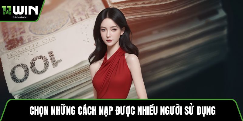 Chọn những cách nạp được nhiều người sử dụng