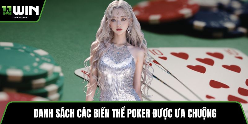 Danh sách các biến thể Poker được ưa chuộng