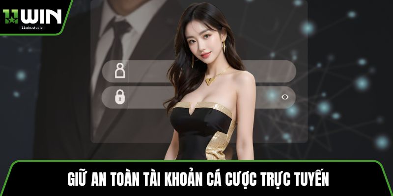 Giữ an toàn tài khoản cá cược trực tuyến