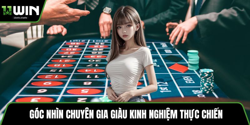 Góc nhìn chuyên gia giàu kinh nghiệm thực chiến