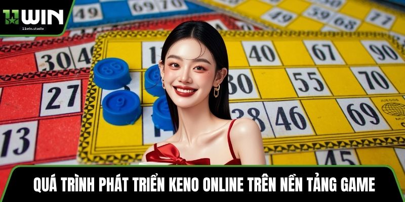 Quá trình phát triển Keno online trên nền tảng game