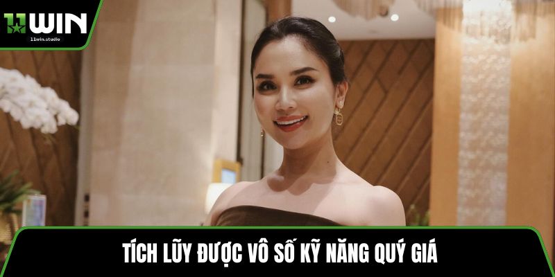 Tích lũy được vô số kỹ năng quý giá