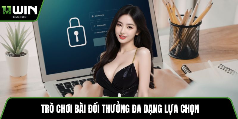 Trò chơi bài đổi thưởng đa dạng lựa chọn