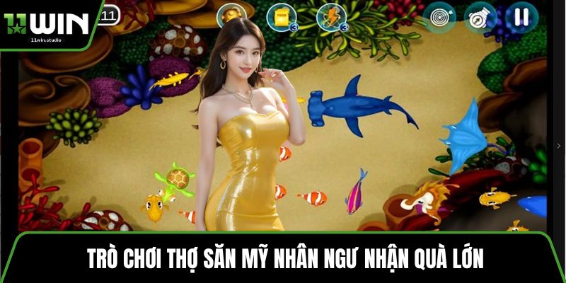 Trò chơi thợ săn mỹ nhân ngư nhận quà lớn